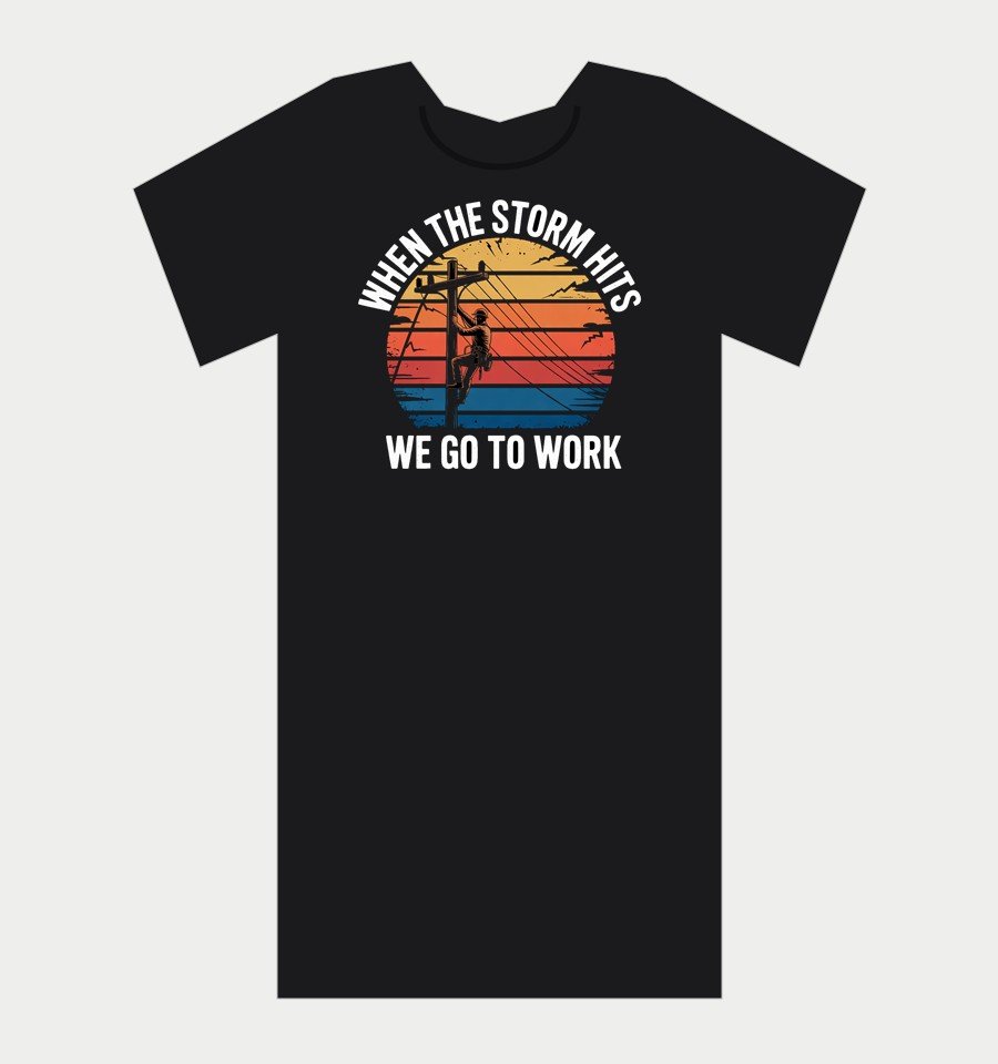 When the storm hits, we go to work: lineman shirt